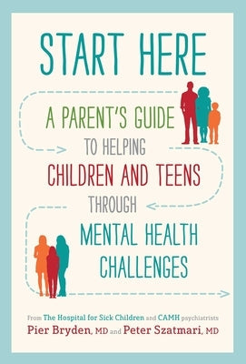 Start Here: A Parent's Guide to Helping Children and Teens Through Mental Health Challenges Paperback Simon & Schuster
