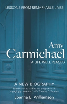 Amy Carmichael: A Life Well Placed Paperback Authentic