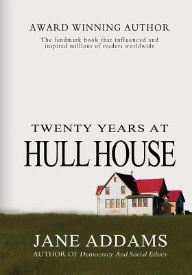 Twenty Years At Hull House Paperback Createspace Independent Publishing Platform