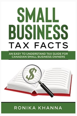 Small Business Tax Facts: An Easy to Understand Tax Guide for Canadian Small Business Owners Paperback Montreal Financial