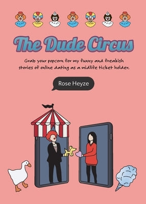 The Dude Circus: Grab your popcorn for my funny and freakish stories of online dating as a midlife ticket holder Paperback Ringmaster Press