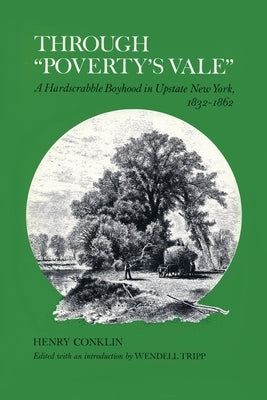 Through Poverty's Vale: A Hardscrabble Boyhood in Upstate New York, 1832-1862 Paperback Syracuse University Publications in Continuin