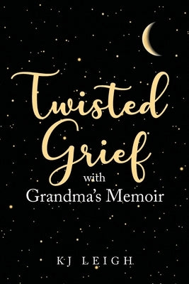 Twisted Grief with Grandma's Memoir Paperback Christian Faith Publishing