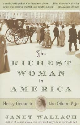 The Richest Woman in America: Hetty Green in the Gilded Age Paperback Anchor Books