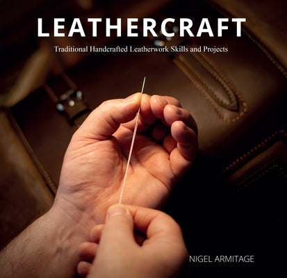 Leathercraft: Traditional Handcrafted Leatherwork Skills and Projects Paperback Schiffer Craft