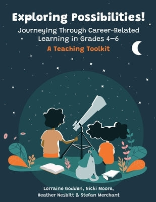 Exploring Possibilities! Journeying Through Career-Related Learning in Grades 4-6: A Teaching Toolkit Paperback CERIC