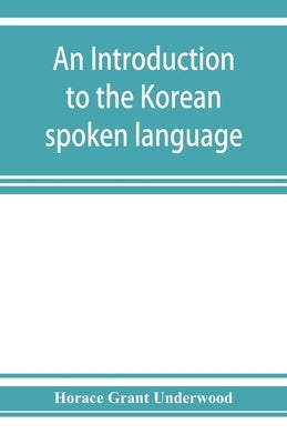 An introduction to the Korean spoken language Paperback Alpha Edition