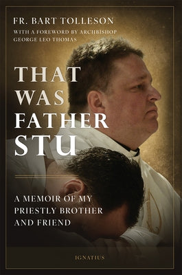 That Was Father Stu: A Memoir of My Priestly Brother and Friend Paperback Ignatius Press