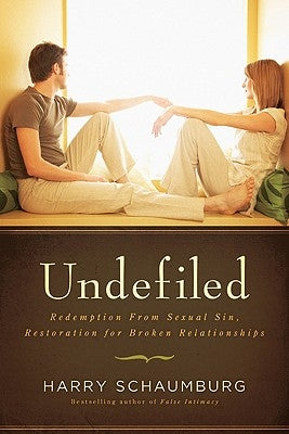 Undefiled: Redemption from Sexual Sin, Restoration for Broken Relationships Moody Publishers