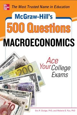 McGraw-Hill's 500 Macroeconomics Questions: Ace Your College Exams: 3 Reading Tests + 3 Writing Tests + 3 Mathematics Tests Paperback McGraw-Hill Companies