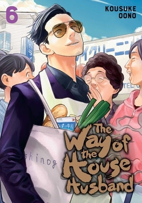 The Way of the Househusband, Vol. 6 by Oono, Kousuke