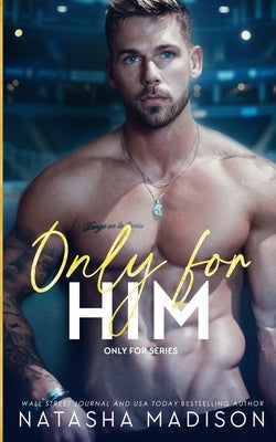 Only For Him: A single dad, enemies to lovers, hockey romance. by Madison