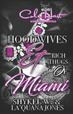 Hoodwives & Rich Thugs of Miami by Jones, La'quana