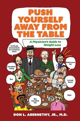 Push Yourself Away from the Table: A Physician's Guide to Weight Loss by Abernethy, Don