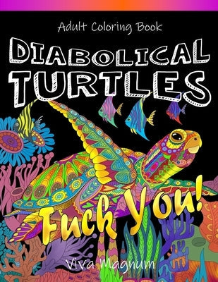 Diabolical Turtles: Swear Word Adult Coloring Book for Stress Relief and Relaxation Paperback Creative Designs & Artwork