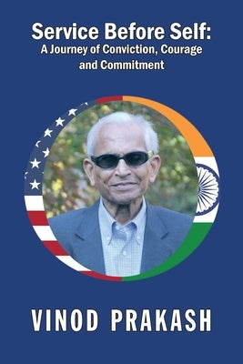 Service Before Self: A Journey of Conviction, Courage and Commitment Paperback Xlibris