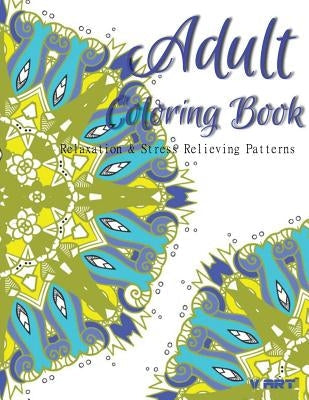 Adult Coloring Book: Coloring Books For Adults: Relaxation & Stress Relieving Patterns Paperback Createspace Independent Publishing Platform