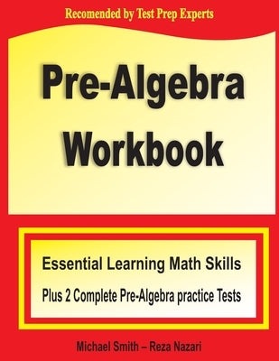Pre-Algebra Workbook: Essential Learning Math Skills Plus Two Pre-Algebra Practice Tests Paperback Math Notion