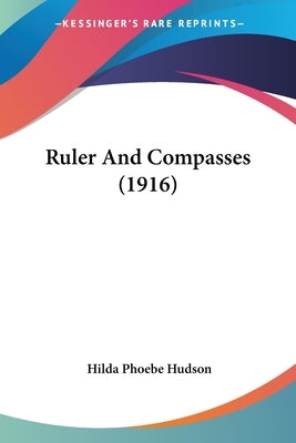 Ruler And Compasses (1916) Paperback Kessinger Publishing