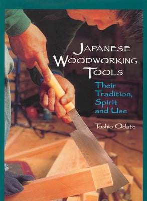 Japanese Woodworking Tools: Their Tradition, Spirit and Use Paperback Linden Publishing