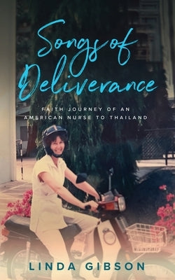 Songs of Deliverance, Faith Journey of an American Nurse to Thailand Paperback Tell the Kids