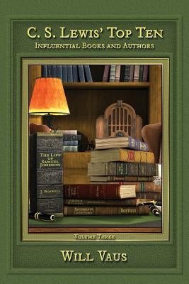 C. S. Lewis' Top Ten: Influential Books and Authors, Volume Three Paperback Winged Lion Press, LLC