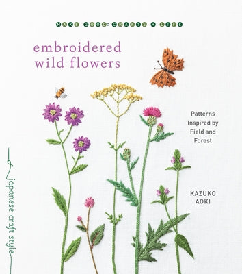 Embroidered Wild Flowers: Patterns Inspired by Field and Forest Roost Books