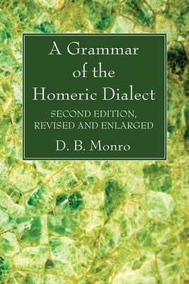 A Grammar of the Homeric Dialect, Second Edition, Revised and Enlarged Paperback Wipf & Stock Publishers