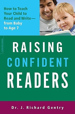 Raising Confident Readers: How to Teach Your Child to Read and Write -- From Baby to Age 7 Paperback Da Capo Lifelong Books