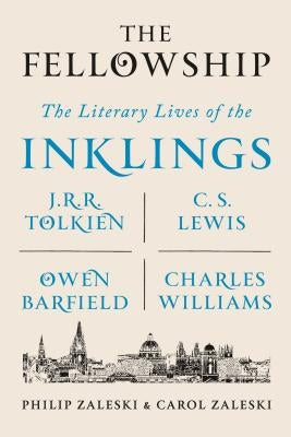 The Fellowship: The Literary Lives of the Inklings: J.R.R. Tolkien, C. S. Lewis, Owen Barfield, Charles Williams Paperback Farrar, Straus and Giroux