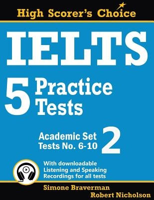 IELTS 5 Practice Tests, Academic Set 2: Tests No. 6-10 Paperback Simone Braverman