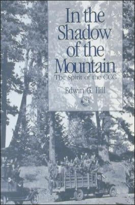 In the Shadow of the Mountain: The Spirit of the CCC Washington State University Press