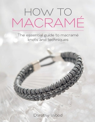 How to Macrame: The Essential Guide to Macrame Knots and Techniques Paperback David & Charles