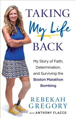 Taking My Life Back: My Story of Faith, Determination, and Surviving the Boston Marathon Bombing Paperback Fleming H. Revell Company