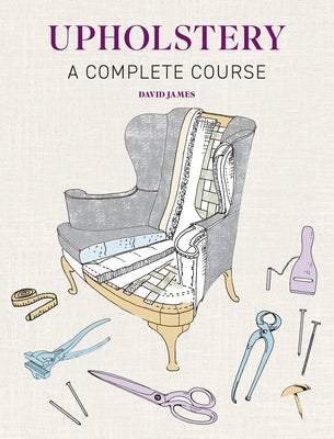 Upholstery: A Complete Course Paperback GMC Publications