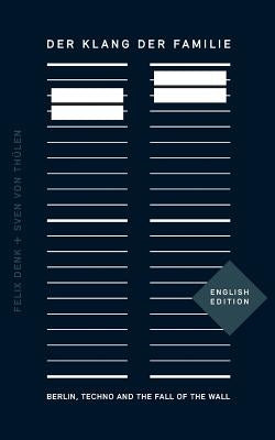 Der Klang der Familie: Berlin, Techno and the Fall of the Wall Paperback Books on Demand