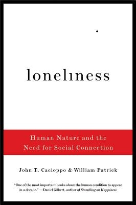 Loneliness: Human Nature and the Need for Social Connection W. W. Norton & Company