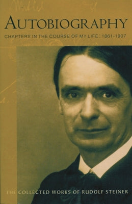 Autobiography: Chapters in the Course of My Life, 1861-1907 (Cw 28) Paperback Steiner Books