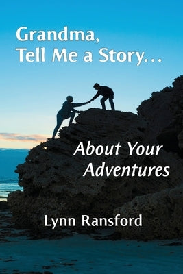 Grandma, Tell Me a Story...About Your Adventures Paperback Lucky Valley Press