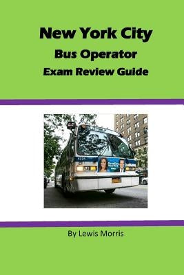 New York City Bus Operator Exam Review Guide Paperback Createspace Independent Publishing Platform