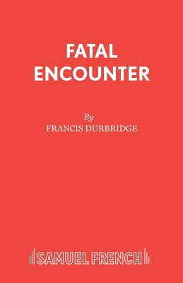 Fatal Encounter Paperback Samuel French