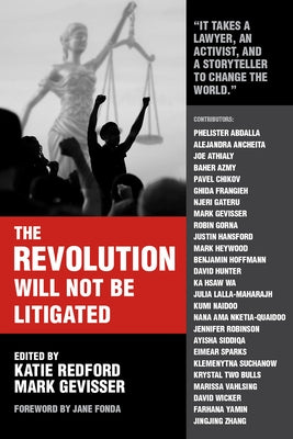 The Revolution Will Not Be Litigated: People Power and Legal Power in the 21st Century Paperback OR Books