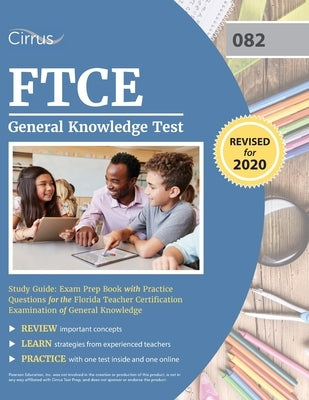 FTCE General Knowledge Test Study Guide: Exam Prep Book with Practice Questions for the Florida Teacher Certification Examination of General Knowledge Paperback Cirrus Test Prep