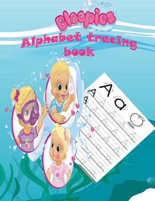 Bloopies alphabet tracing book: Preschool, Pre K, Ages 3-5, ABC print handwriting book, Trace Letters With Bloopies, Workbook For Kids, girl and boys Paperback Independently Published