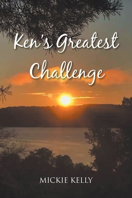Ken's Greatest Challenge Christian Faith Publishing, Inc
