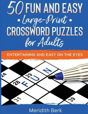 50 Fun and Easy Large Print Crosswords Puzzles for Adults by Berk, Meridith