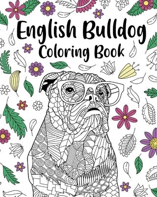 English Bulldog Coloring Book: Zentangle Coloring Books for Adult, Stress Relief Picture Paperback Blurb