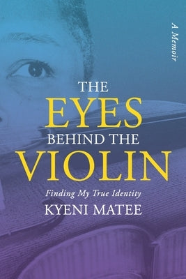 The Eyes Behind The Violin: A Memoir: Finding My True Identity Paperback Red Leaf Music and Publishing
