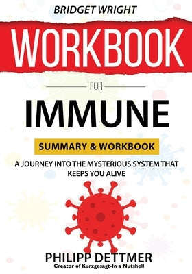 WORKBOOK For Immune: A Journey into the Mysterious System That Keeps You Alive Paperback Green Print Publishers