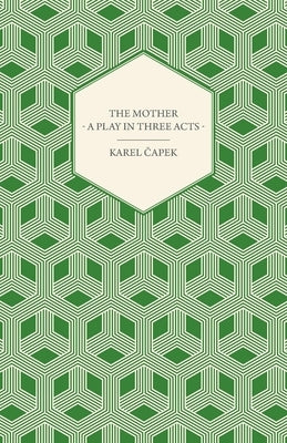 The Mother - A Play in Three Acts Paperback Rimbault Press
